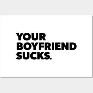 Your Boyfriend Sucks Posters and Art